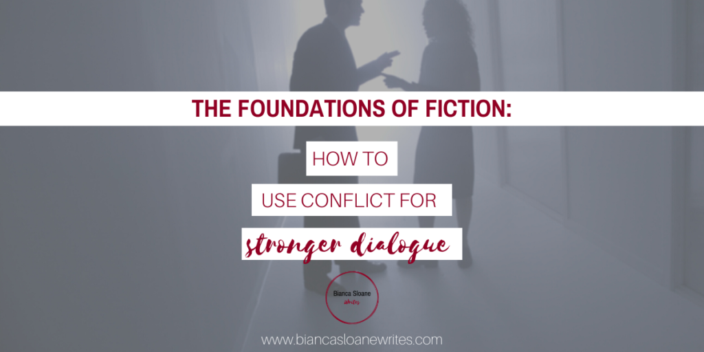 Bianca Sloane Writes - The Foundations of Fiction: How to Use Conflict for Stronger Dialogue