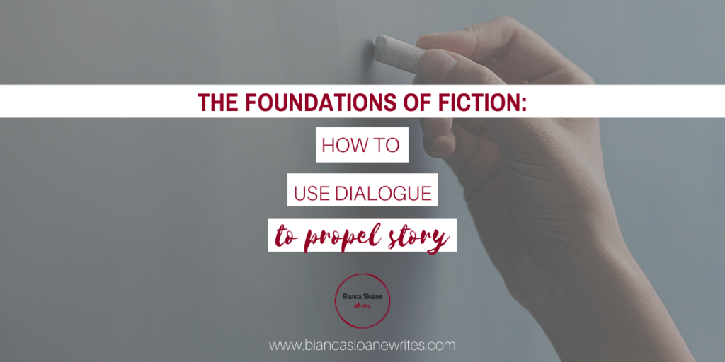 Bianca Sloane Writes - The Foundations of Fiction: How to Use Dialogue to Propel Story