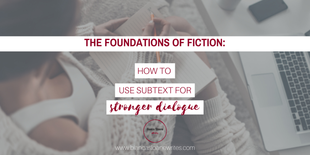 Bianca Sloane Writes - The Foundations of Fiction: How to Use Subtext for Stronger Dialogue