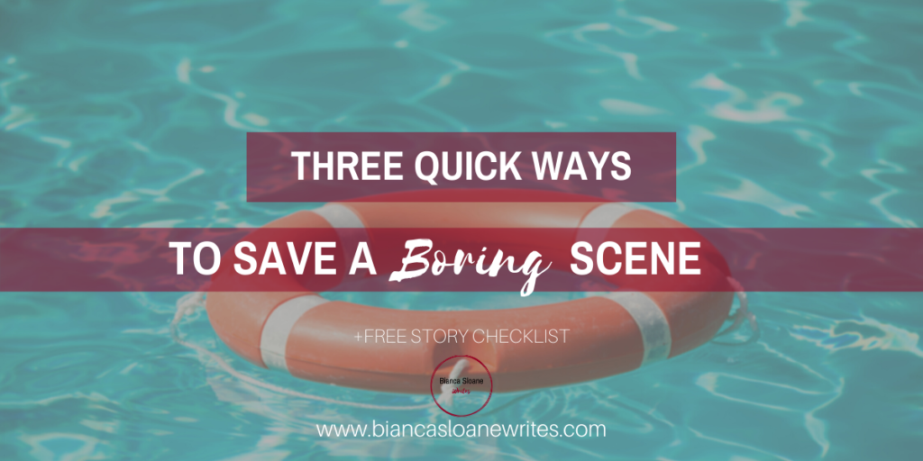 Bianca Sloane Writes - Three Quick Ways to Save a Boring Scene