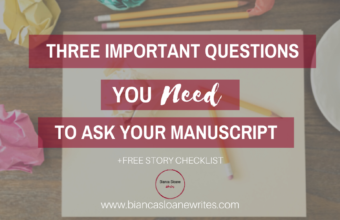 Bianca Sloane Writes - Three Important Questions You Need To Ask Your Manuscript