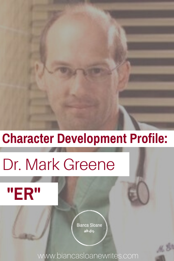 Bianca Sloane Writes - Foundations of Fiction Character Development Profile - Dr. Mark Greene of "ER"