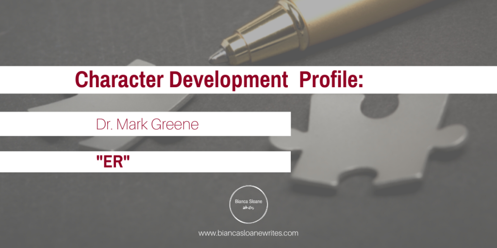 Bianca Sloane Writes - Character Profile - Dr. Mark Greene of "ER"