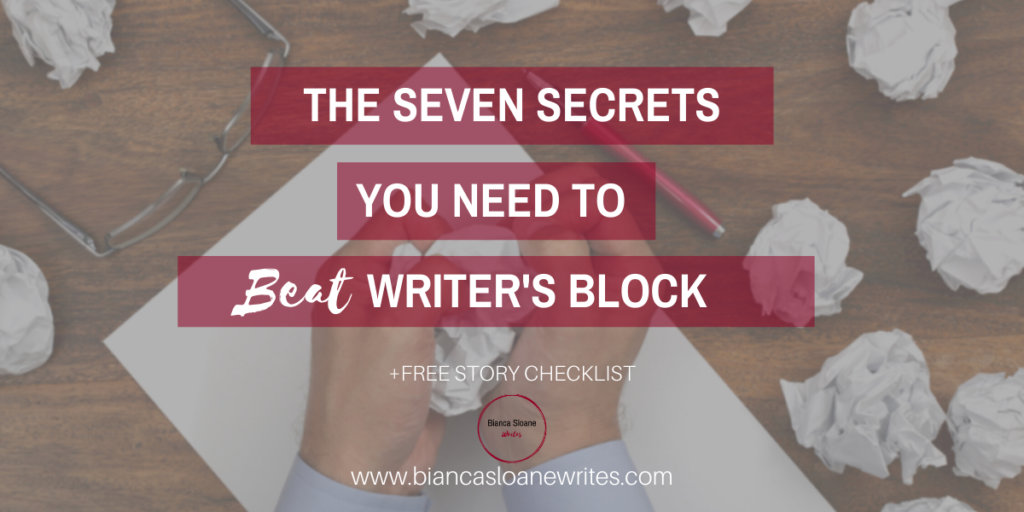 Bianca Sloane Writes - The Seven Secrets You Need to Beat Writer's Block